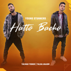 Hatto Bacho - Talha Anjum (Ft. Talhah Yunus & Young Stunners)