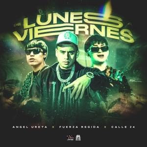 De Lunes A Viernes - Angel Ureta, Fuerza Regida & Calle 24