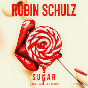 Sugar - Robin Schulz (Ft. Francesco Yates)