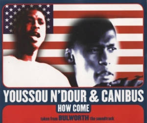 How Come - Canibus (Ft. Wyclef Jean & Youssou N'Dour)