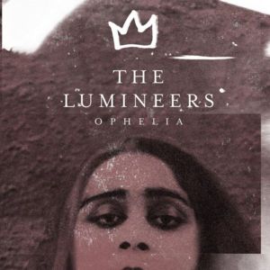 Ophelia - ​The Lumineers