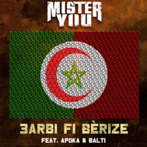 3Arbi Fi Bérize - Mister You (Ft. Apoka & Balti - بلطي)