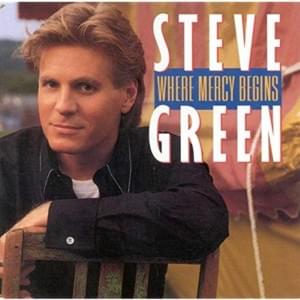 That’s Where His Mercy Begins - Steve Green