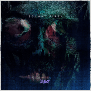 Solway Firth - Slipknot