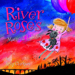 River Rose’s Magical Lullaby - Kelly Clarkson