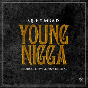 Young Nigga - QUE. (Ft. Migos)