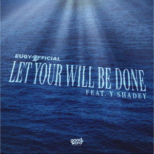 Let Your Will Be Done - Eugy Official (Ft. Y Shadey)