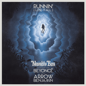 Runnin’ (Lose It All) - Naughty Boy (Ft. Arrow Benjamin & Beyoncé)