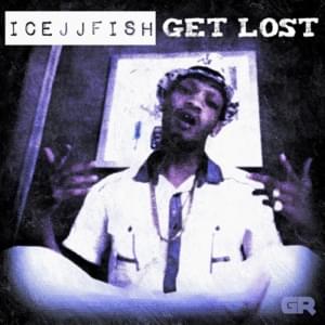 Get Lost - IceJJFish