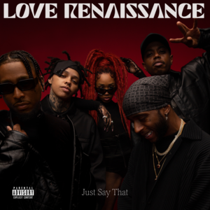 Just Say That - Love Renaissance (LVRN), 6LACK & WESTSIDE BOOGIE (Ft. BRS Kash & OMB Bloodbath)