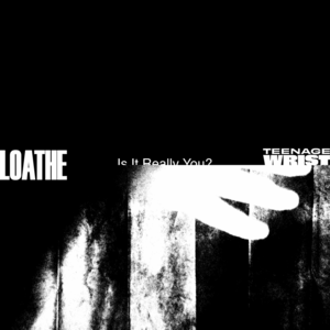 Is It Really You? - Loathe & Teenage Wrist