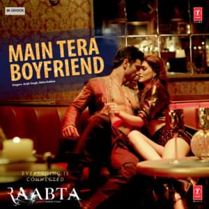 Main Tera Boyfriend - Arijit Singh, Neha Kakkar & Meet Bros