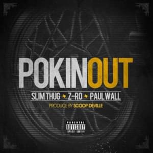 Pokin’ Out - Slim Thug (Ft. Paul Wall & Z-Ro)