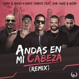 Andas En Mi Cabeza (Remix) - Chino & Nacho (Ft. Don Omar & Wisin)