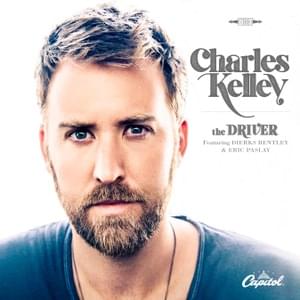 The Driver - Charles Kelley (Ft. Dierks Bentley & Eric Paslay)