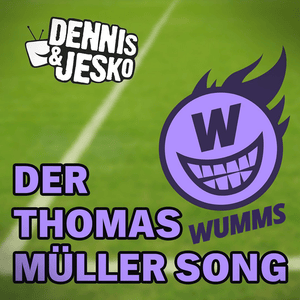 Der Thomas Müller Song - WUMMS (Ft. Dennis & Jesko)