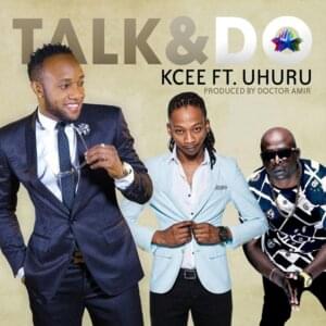 Talk & Do - KCee (Ft. Uhuru)