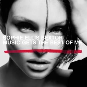 Music Gets the Best of Me - Sophie Ellis-Bextor