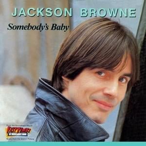 Somebody’s Baby - Jackson Browne