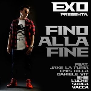 Fino alla fine - Exo DJ (Ft. Daniele Vit, Emis Killa, Ensi, Jake La Furia, Luchè, Surfa & Vacca)