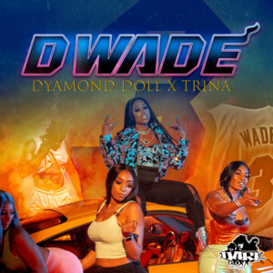 DWade - Dyamond Doll (Ft. Trina)