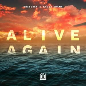 Alive Again - UNSECRET & Chuck Adams