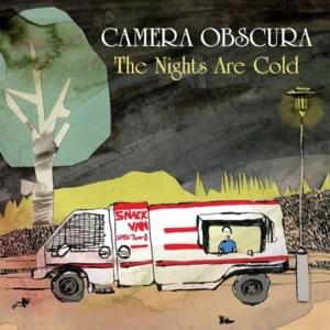 The Nights Are Cold - Camera Obscura