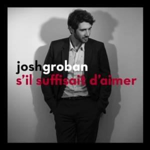 S’il suffisait d’aimer - Josh Groban