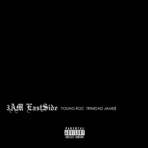 3AM Eastside - Young Roc (Ft. Trinidad James)