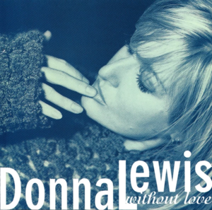 Without Love - Donna Lewis