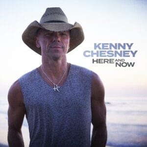 Here and Now - Kenny Chesney