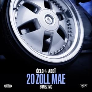 20 Zoll MAE - Celo & Abdi (Ft. Bonez MC)