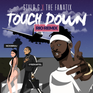 Touch Down (Rio Remix) - Stylo G & The FaNaTiX (Ft. Nicki Minaj & Vybz Kartel)