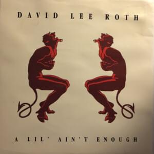 A Lil’ Ain’t Enough - David Lee Roth