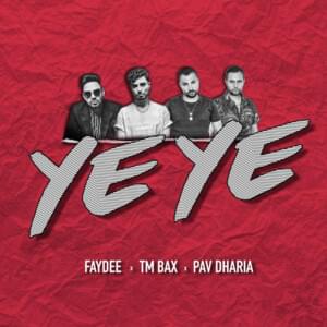 Ye Ye - Faydee (Ft. Pav Dharia & TM Bax)