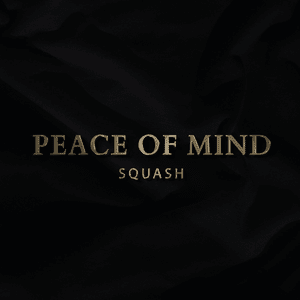 Peace of Mind - SQUASH