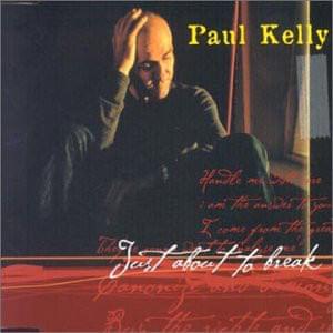 Just About to Break - Paul Kelly