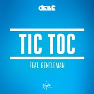 Tic Toc - Dellé (English) (Ft. Gentleman)