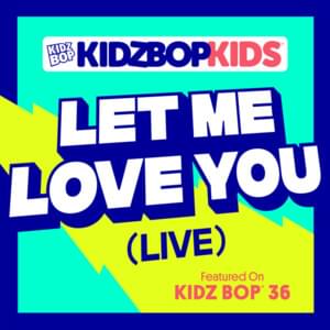 Let Me Love You (Live) - KIDZ BOP Kids