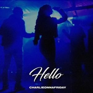 Hello - ​charlieonnafriday