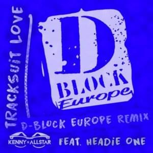 Tracksuit Love (D-Block Europe Remix) - Kenny Allstar (Ft. D-Block Europe & Headie One)