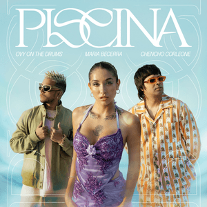 PISCINA - Maria Becerra, Chencho Corleone & Ovy On The Drums