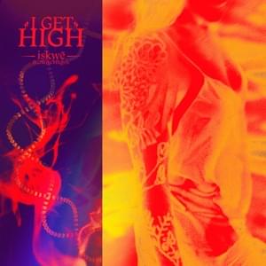 I Get High - ​iskwé (Ft. Nina Hagen)