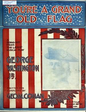 You’re a Grand Old Flag - George M. Cohan