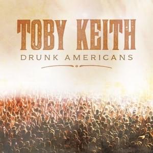 Drunk Americans - Toby Keith