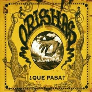 ¿Qué Pasa? - Orishas