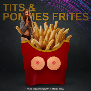 Tits & pommes frites - Louise Andersson Bodin (Ft. Rasmus Gozzi)