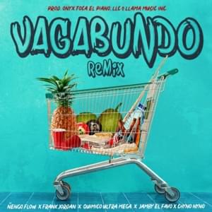 Vagabundo (Remix) - Ñengo Flow, Jamby el Favo & Frank Jordan (Ft. Chyno Nyno, Onyx Toca El Piano & Químico Ultra Mega)