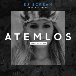 Atemlos (Eskalier Remix) - DJ Scream (Ft. Eko Fresh & Helene Fischer)