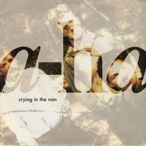 Crying in the Rain - ​a-ha